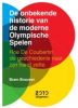 De onbekende historie van de moderne Olympische Spelen Bram Brouwer online kopen